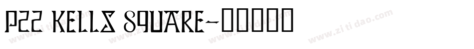 P22 Kells Square字体转换